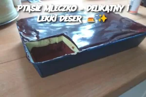 Ptasie Mleczko – Delikatny i Lekki Deser