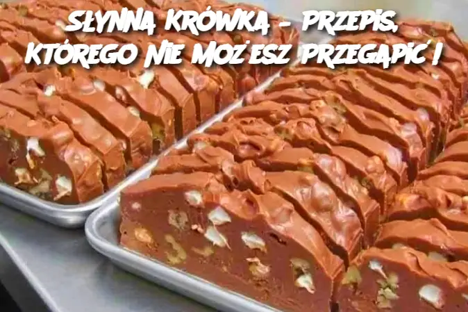 Słynna Krówka – Przepis, Którego Nie Możesz Przegapić!