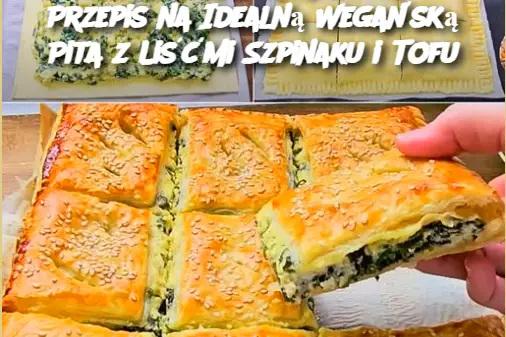 Najlepsza na świecie Grecka Wegańska Spanakopita – Przepis na Idealną Wegańską Pita z Liśćmi Szpinaku i Tofu