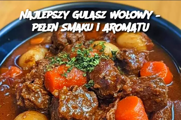 Najlepszy Gulasz Wołowy – Pełen Smaku i AROMATU