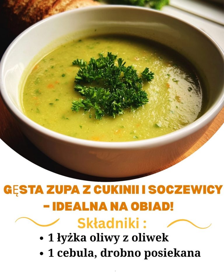 GĘSTA ZUPA Z CUKINII I SOCZEWICY – IDEALNA NA OBIAD!